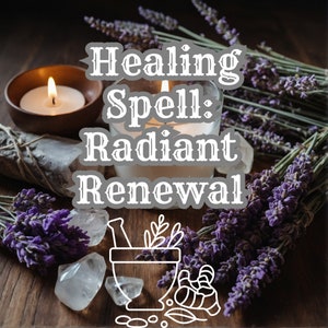 Healing Spell: Radiant Renewal, Clean Healing Spell, Rejuvenate Spell, Renewal Spell, Positive Affirmation Spell, Emotional Healing Spell