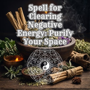 Spell for Clearing Negative Energy: Purify Your Space | Energy Cleansing, Spiritual Purification, Aura Cleansing Ritual