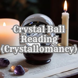 Crystal Ball Reading (Crystallomancy) | Gain Insight Through Mystical Crystal Ball Divination | Personalized Guidance and Clarity