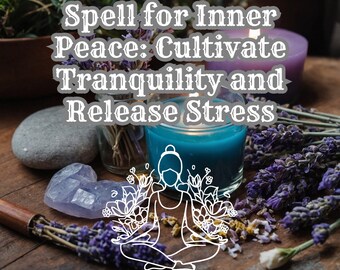May include: A spell for inner peace with a blue candle, lavender flowers, and a drawing of a person meditating. The text reads "Spell for Inner Peace: Cultivate Tranquility and Release Stress".
