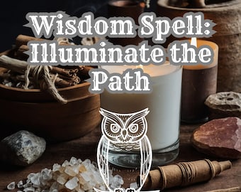 Wisdom Spell: Illuminate Path - Seek Guidance and Insight, Divination Ritual, Spiritual Enlightenment