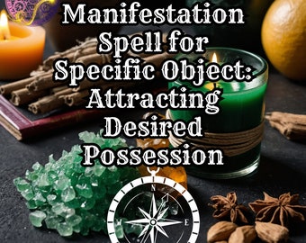 May include: A green candle with a rope tied around it, a compass, cinnamon sticks, green crystals, and a yellow orange. The text on the image reads "Manifestation Spell for Specific Object: Attracting Desired Possession."
