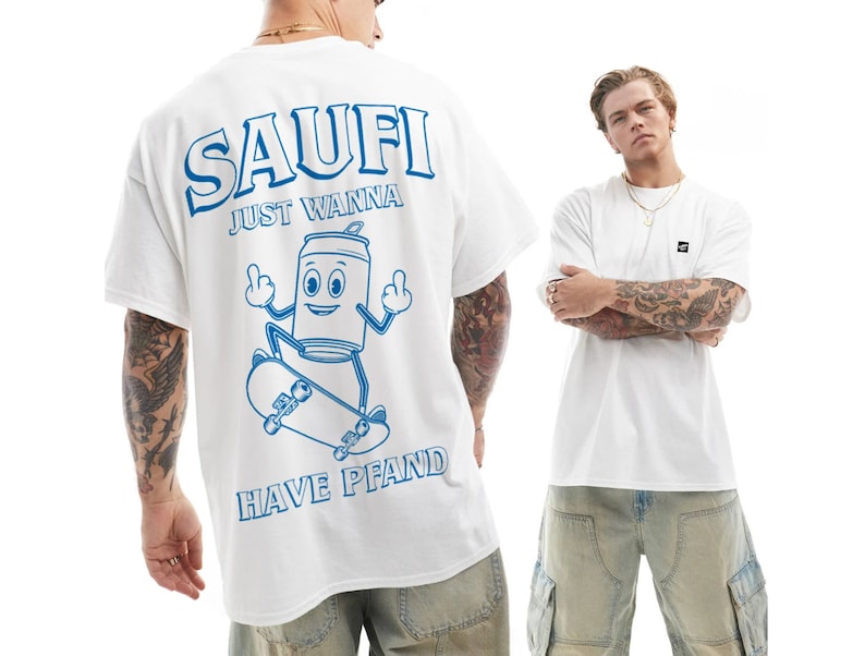 May include: White t-shirt with blue text that says "Saufi Just Wanna Have Pfand" and a cartoon illustration of a can of beer skateboarding.