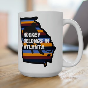 Hockey belongs in Atlanta mug, Hockey lovers coffee mug, Georgia Hockey, Atlanta hockey fans, Atlanta Thrashers, NHL mug, hockey gifts