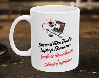 Funny Dad Coffee Mug: Brewed Like Dad's Laptop Romance