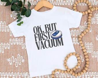 Robot Vacuum Shirt for Kids, Toddler Cleaning Tshirt | Ok But First Vacuum