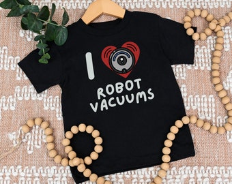 Cute Robot Vacuum Shirt for Toddlers, I Love Robot Vacuums Toddler T-Shirt, Vacuum Obsessed Kid Funny Tshirt, I Heart Vacuums Baby Tee Gifts