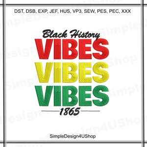 May include: Black History Vibes embroidery design with three stacked words in red, yellow, and green, with the year 1865 below.