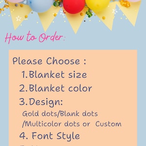 May include: How to Order: Please Choose: 1. Blanket size 2. Blanket color 3. Design: Gold dots/Blank dots /Multicolor dots or Custom 4. Font Style 5. Names