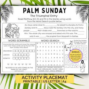 May include: A black and white printable activity placemat for Palm Sunday. The placemat features a word search, word scramble, and a maze. The text "Palm Sunday Prayer and Reflection Activity" is included in a box on the placemat. The text "Blessed is he who comes in the name of the Lord!" is included at the bottom of the placemat.
