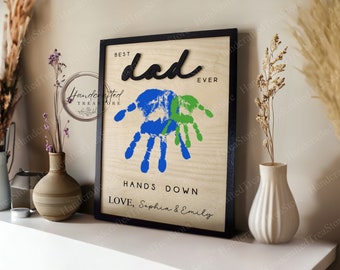 Hands Down Best Dad Ever, Personalized Engraved Wooden Sign, Celebrate Dad with Handprints & Custom Message, Handmade Fathers Day Gift