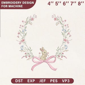 May include: An embroidery design for machine use. The design features a floral wreath with pink and blue flowers, a light brown bunny, and a pink bow. The design sizes are 4", 5", 6", 7", and 8" in height.