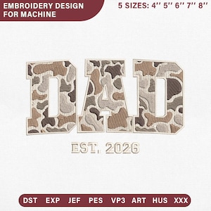 May include: An embroidery design for machine use, with the word "DAD" in a camouflage pattern, and "EST. 2026" below. Available in 5 sizes: 10 cm, 13 cm, 15 cm, 18 cm, and 20 cm. Includes various file formats.