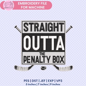 May include: Black and white embroidery design of hockey sticks and a puck with the text "Straight Outta The Penalty Box". The design is available in five different sizes: 5 inches, 7 inches, and 9 inches.