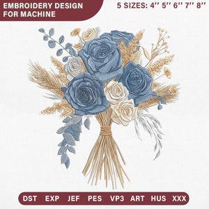 May include: Machine embroidery design of a floral bouquet featuring blue and cream roses, dried grasses, and eucalyptus leaves. Text reads: EMBROIDERY DESIGN FOR MACHINE, 5 SIZES: 4" 5" 6" 7" 8", and file formats: DST, EXP, JEF, PES, VP3, ART, HUS, XXX.