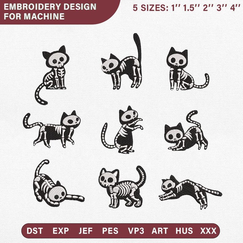 May include: An embroidery design for machine featuring nine black cat skeletons in various poses. The text reads EMBROIDERY DESIGN FOR MACHINE, 5 SIZES: 1'' 1.5'' 2'' 3'' 4'', and file formats DST, EXP, JEF, PES, VP3, ART, HUS, XXX.