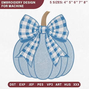 May include: An embroidery design for machine featuring a light blue pumpkin with a tan stem and a large blue and white checkered bow. The text reads EMBROIDERY DESIGN FOR MACHINE, 5 SIZES: 4" 5" 6" 7" 8", and file formats DST, EXP, JEF, PES, VP3, ART, HUS, XXX.
