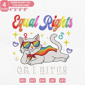 May include: An embroidery file design with a grey cat wearing rainbow sunglasses and a rainbow cape, with the text "Equal Rights" above and "OR I BITES" below. Available in sizes 10.16cm, 12.7cm, 15.24cm, and 20.32cm.