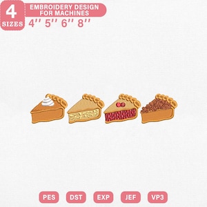 May include: An embroidery design for machines featuring four slices of pie with different fillings: pumpkin, apple, cherry, and pecan. The design is available in four sizes: 4", 5", 6", and 8". The image also includes file type options: PES, DST, EXP, JEF, and VP3.