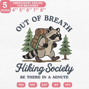 May include: An embroidery design showing a raccoon with a backpack, walking between two pine trees. Text reads "Out of Breath" and "Hiking Society, Be There in a Minute." Includes sizes 10 cm, 13 cm, 15 cm, 18 cm, and 20 cm.