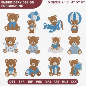 May include: A digital embroidery design set featuring twelve brown teddy bears in various blue-themed scenes, including balloons, airplanes, hot air balloons, blankets, pajamas, books, cars, gifts, and flowers. Text includes EMBROIDERY DESIGN FOR MACHINE, 5 SIZES: 2" 3" 4" 5" 6", and file formats DST, EXP, JEF, PES, VP3, ART, HUS, XXX.
