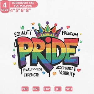 May include: A colorful embroidery file design with the word "PRIDE" in rainbow colors, topped with a crown and surrounded by hearts and words like "Equality" and "Freedom." The file is available in sizes 4", 5", 6", and 8".