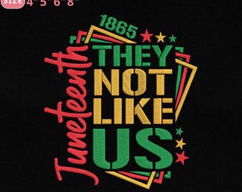 Juneteenth They Not Like Us Embroidery Design, 1865 Juneteenth Machine Embroidery Design, Instant Download, 4 Sizes, Pes, Dst, Jef, Exp, Vp3