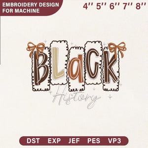 May include: An embroidery design for machine use, with the word "BLACK" in brown, beige, and orange tones, and decorative bows. The word "History" is written below in cursive. Sizes available: 10.16cm, 12.7cm, 15.24cm, 17.78cm, and 20.32cm.