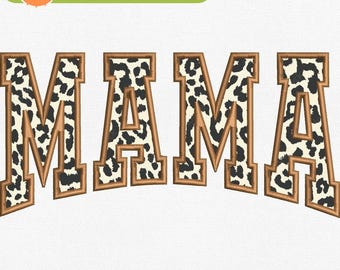 May include: Machine embroidery design of the word "MAMA" in brown with a leopard print pattern. The design is available in PES, DST, JEF, EXP, and VP3 formats and is sized from 5 to 9 inches.