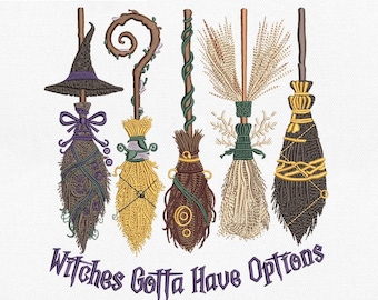 Witches Gotta Have Options Embroidery Design, Magic Broomsticks Funny Quote, Witchy Halloween Digital Download Pes Dst Jef Vp3