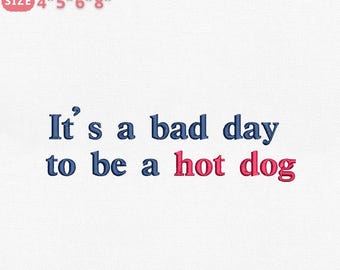 È una brutta giornata per essere un hot dog, disegno ricamato divertente per il 4 luglio, download immediato, 4 misure, Pes Dst Jef Exp Vp3