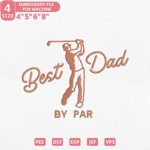 Könnte beinhalten: Ein Stickdateidesign mit einem Golfspieler in Schwungpose, mit den Worten "Best Dad" in Schreibschrift. Darunter steht der Text "BY PAR". Das Design ist in den Größen 10.16cm, 12.7cm, 15.24cm und 20.32cm verfügbar.