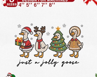 May include: Christmas embroidery design for machines. The image features four cartoon geese dressed in festive attire, including a Santa hat, reindeer antlers, and a Christmas tree costume. The text reads "just a jolly goose". Available in 5 sizes: 4", 5", 6", 7", and 8".