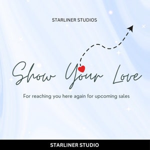 Puede incluir: Un fondo azul y blanco con una l&iacute;nea discontinua en blanco y negro que lleva a un coraz&oacute;n rojo. El texto "Show your Love" est&aacute; escrito en cursiva. El texto "For reaching you here again for upcoming sales" est&aacute; escrito debajo del texto en cursiva. El texto "STARLINER STUDIOS" est&aacute; escrito en la parte superior de la imagen. El texto "STARLINER STUDIO" est&aacute; escrito en la parte inferior de la imagen.