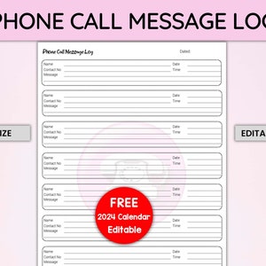 May include: A printable phone call message log template in black and white with a dotted border. The template is labeled "Phone Call Message Log" and has fields for "Name", "Contact No", "Message", "Date", and "Time". The template is labeled "A4 Size" and "Editable PDF".