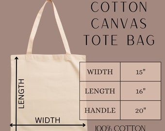 May include: A white cotton canvas tote bag with black text that reads "COTTON CANVAS TOTE BAG". The bag measures 15 inches wide, 16 inches long, and has a 20 inch handle. The bag is 100% cotton.