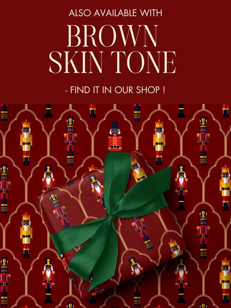 May include: A wrapped gift with a green ribbon sits on a red background patterned with nutcracker figures. The wrapping paper features various nutcracker designs in red, yellow, black, and blue. Text at the top reads "ALSO AVAILABLE WITH BROWN SKIN TONE - FIND IT IN OUR SHOP!"
