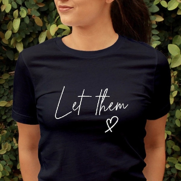 Let Them Shirt, Let Them Tee, Self Love Shirt, Mental Health Shirt, Let Them T-Shirt, Self Love Gift, Inspirational Shirt, Gift for Her