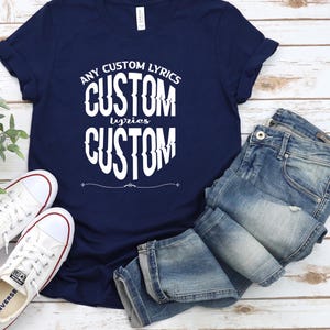 Custom Song/Lyric Shirt, Favourite Song Lines Tee, Custom Song or Album Shirt, Rockn Roll Love, Music Lover Gift, Rock, Musician Shirt