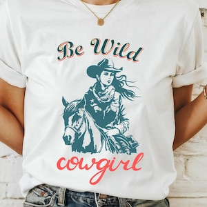 Be Wild Cowgirl, western graphic tee, wild west, country western, fun retro western, country tee, horse girl, rodeo, vintage trend
