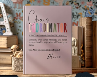 Personalized Chaos Coordinator Journal: Funny Gift for Coworker or Teacher