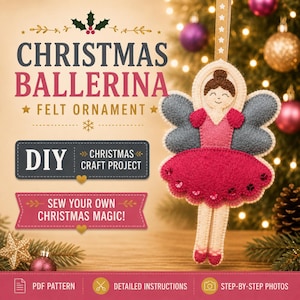 May include: A felt ballerina ornament with dark brown hair, a pink bodice, a dark pink tutu with sequins, and grey wings. The text reads CHRISTMAS BALLERINA FELT ORNAMENT, DIY CHRISTMAS CRAFT PROJECT, SEW YOUR OWN CHRISTMAS MAGIC, PDF PATTERN, DETAILED INSTRUCTIONS, STEP-BY-STEP PHOTOS.