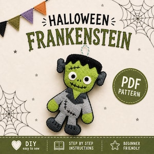 May include: A felt Frankenstein monster ornament with green skin, black hair, and a grey suit with stitched details. The text reads HALLOWEEN FRANKENSTEIN, PDF PATTERN, DIY easy to sew, STEP BY STEP INSTRUCTIONS, and BEGINNER FRIENDLY.