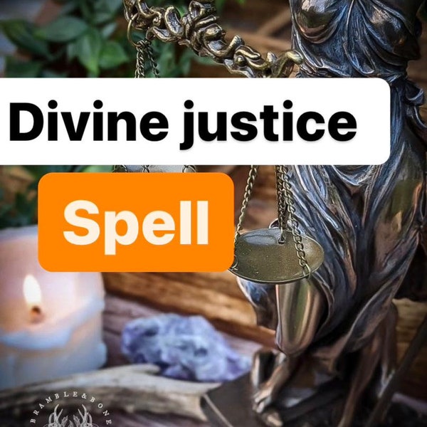 DIVINE JUSTICE SPELL,bring justice to who has wrong you,make your enemies suffer , win all cases .