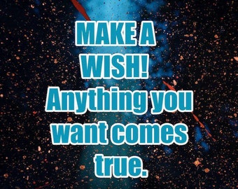 WISH FULFILMENT SPELL, make anything come true, make multiple wishes.