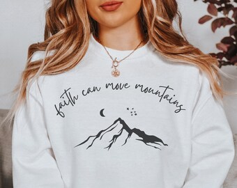 Faith Can Move Mountains Shirt, Christian Shirt Gifts, Bible Verse Sweatshirt, Religious Shirts, Gift for Mom, Gift for Dad, Faith Over Fear