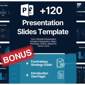 May include: A blue and black presentation template with the text "P +120 Presentation Slides Template" and "BONUS" in a red circle. The template includes infographics, maps, mockups, charts, diagrams, and vector icons. It also includes a fundraising strategy guide and an introduction one-pager.