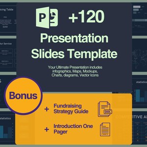 May include: A dark blue and green presentation template with the text "PS +120 Presentation Slides Template" and "Bonus" in a yellow circle. The template includes infographics, maps, mockups, charts, diagrams, and vector icons. It also includes a fundraising strategy guide and an introduction one-pager.