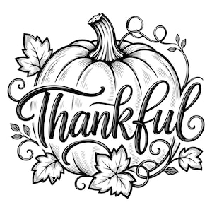 May include: A black and white line art illustration featuring a large pumpkin with a prominent stem. The word Thankful is written in a cursive script across the center of the pumpkin. Decorative maple leaves and swirling vine tendrils surround it.