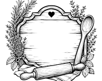 May include: A black and white line art illustration of a wooden sign with a heart cutout at the top. The sign is surrounded by sprigs of herbs, a wooden spoon, and a rolling pin resting on a folded cloth, creating a kitchen-themed frame.